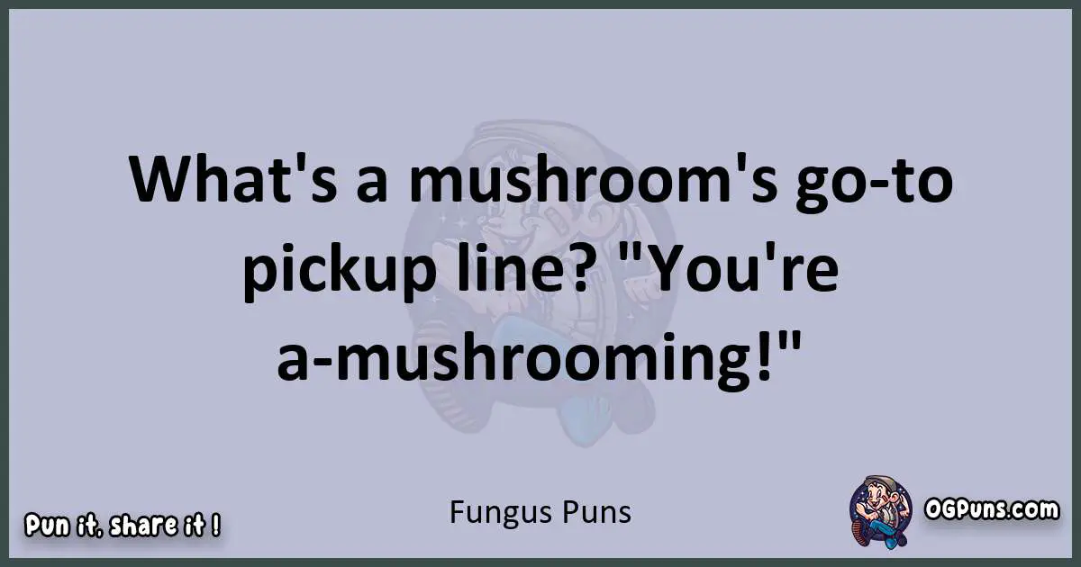 Textual pun with Fungus puns