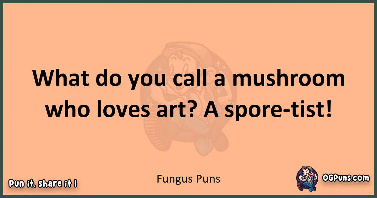 pun with Fungus puns