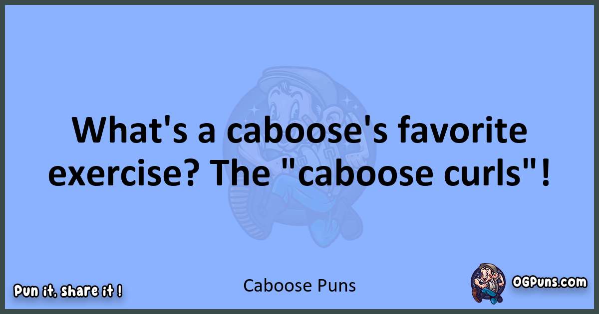 pun about Caboose puns