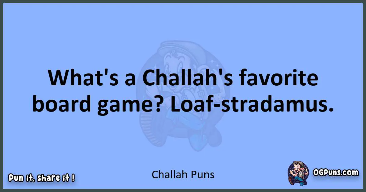 pun about Challah puns
