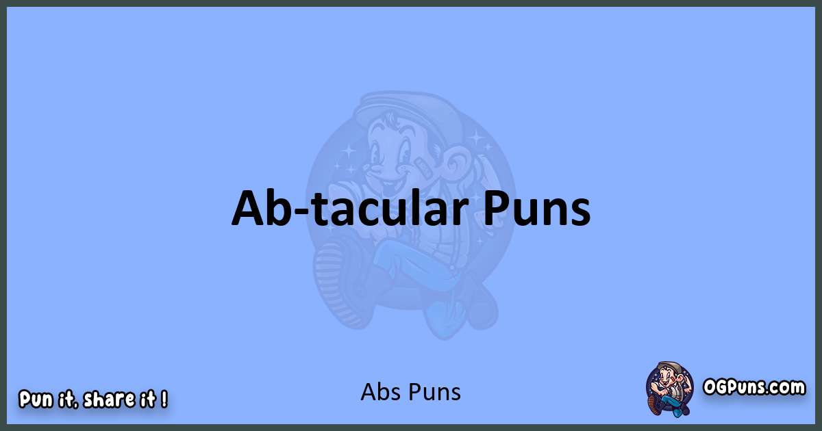 pun about Abs puns
