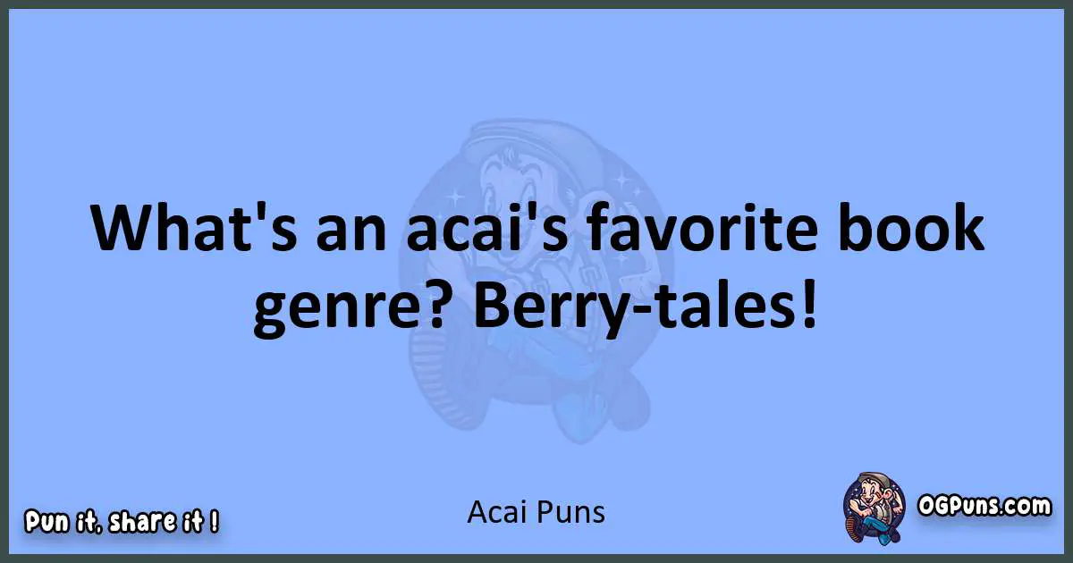 pun about Acai puns