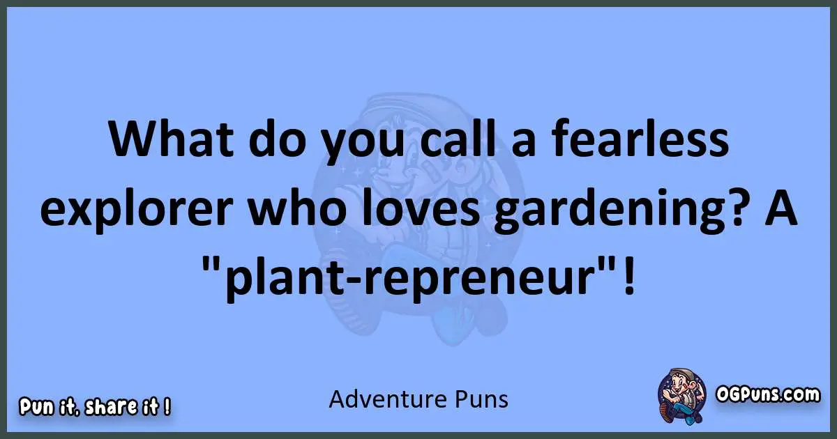 pun about Adventure puns