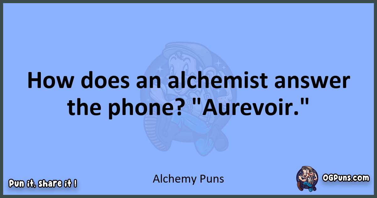 pun about Alchemy puns