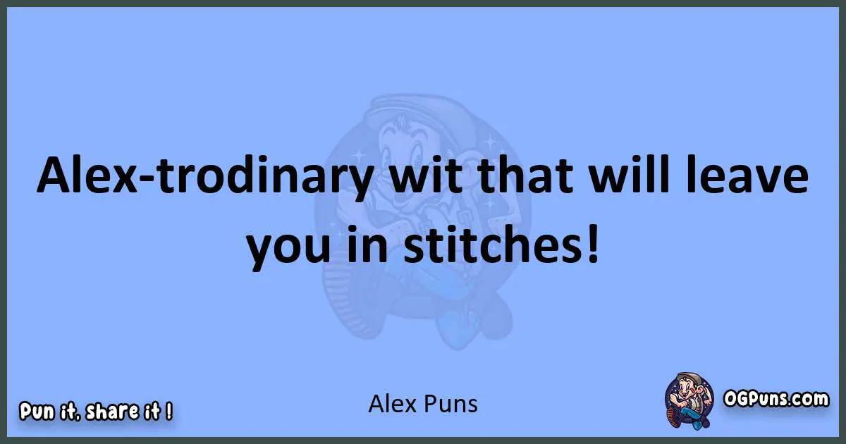 pun about Alex puns
