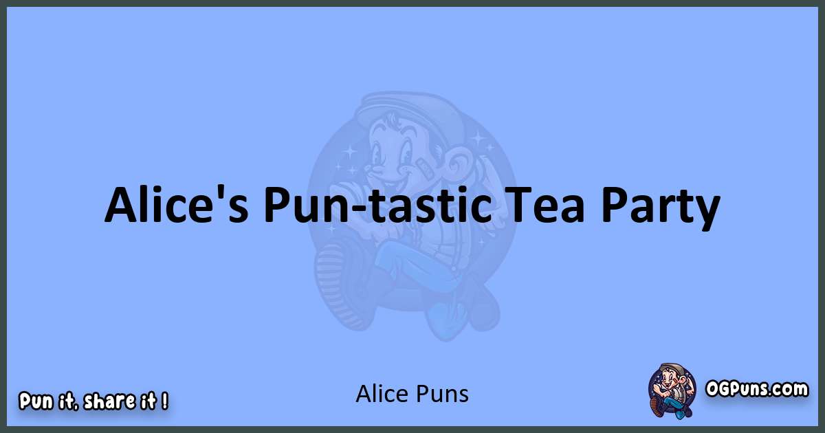 pun about Alice puns
