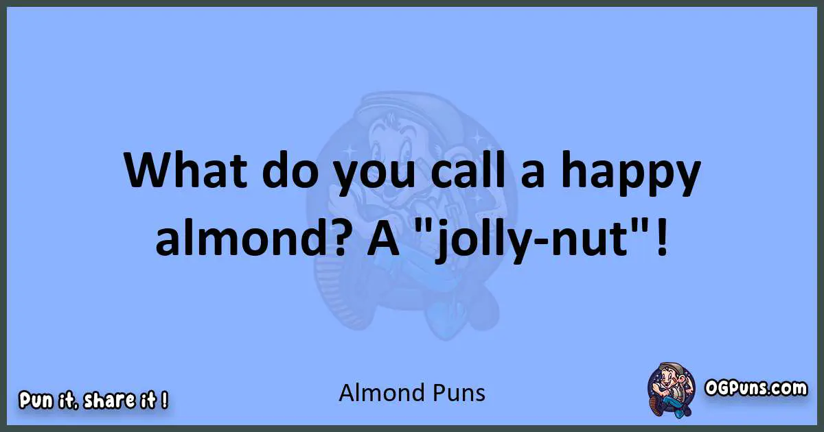 pun about Almond puns