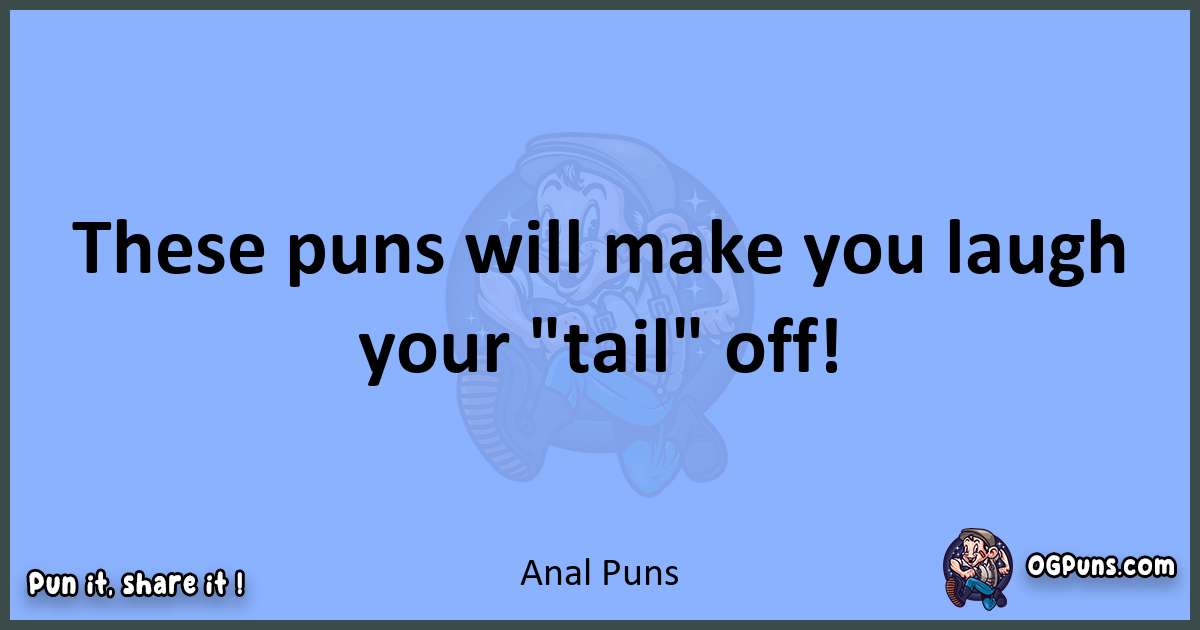 pun about Anal puns