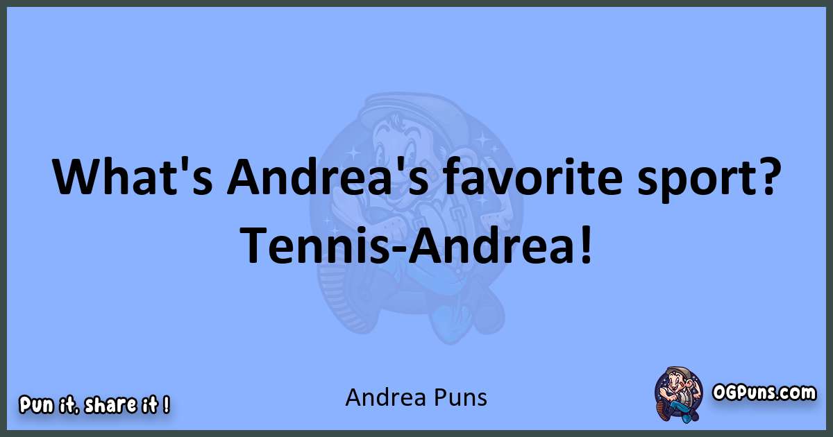 pun about Andrea puns