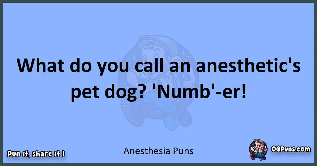 pun about Anesthesia puns