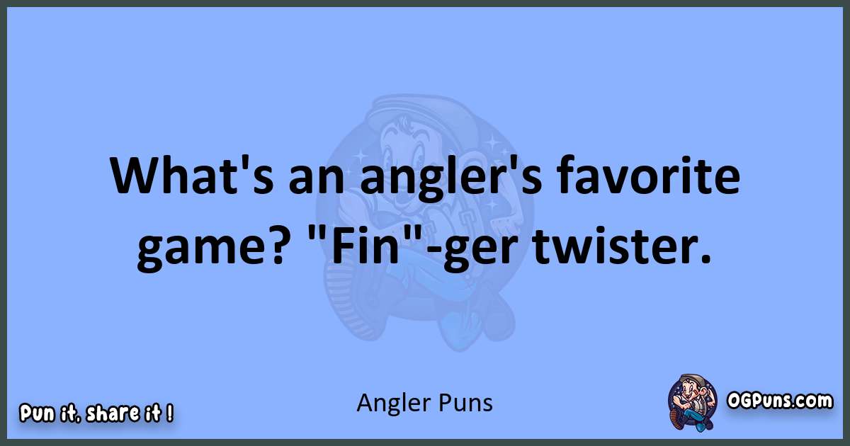 pun about Angler puns