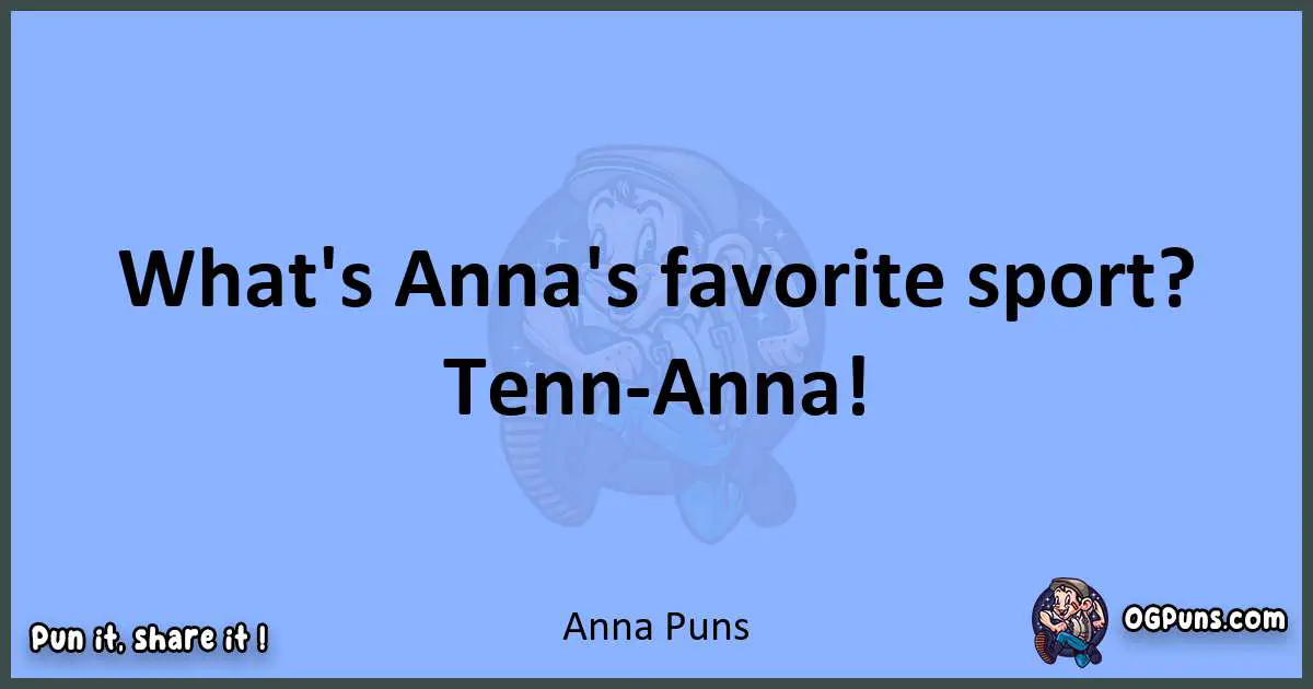 pun about Anna puns