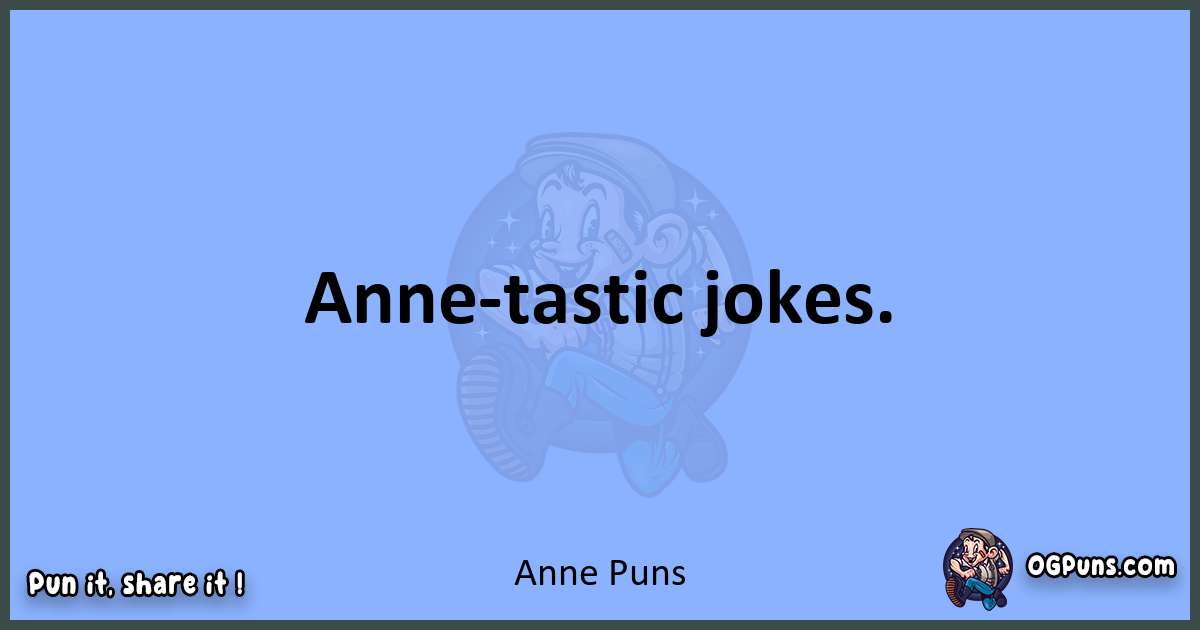 pun about Anne puns