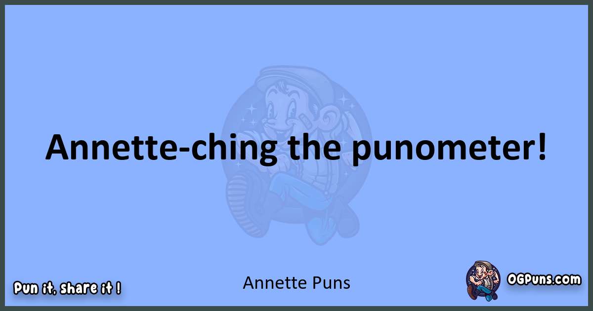 pun about Annette puns