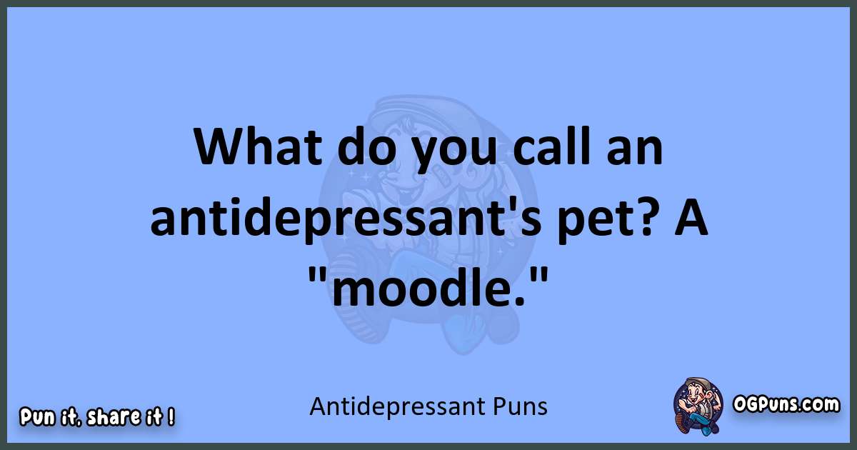 pun about Antidepressant puns