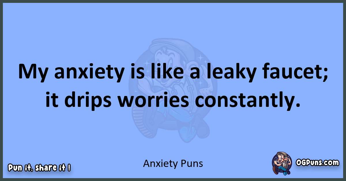 pun about Anxiety puns