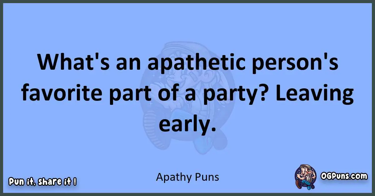pun about Apathy puns