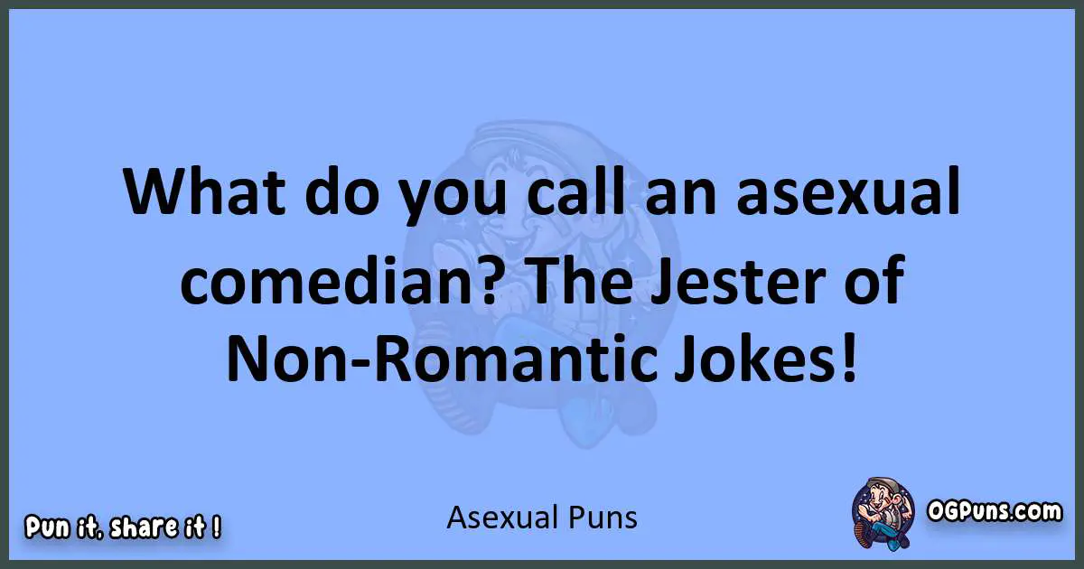 pun about Asexual puns