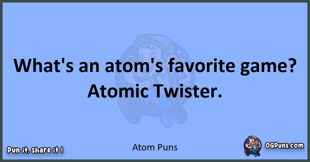 pun about Atom puns
