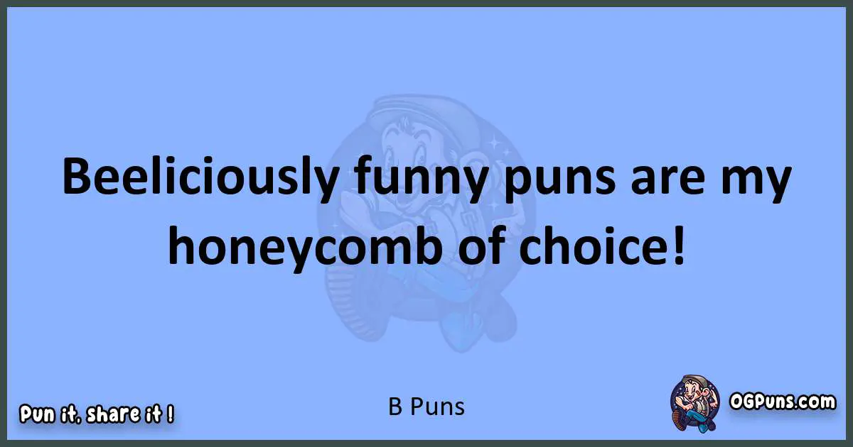 pun about B puns