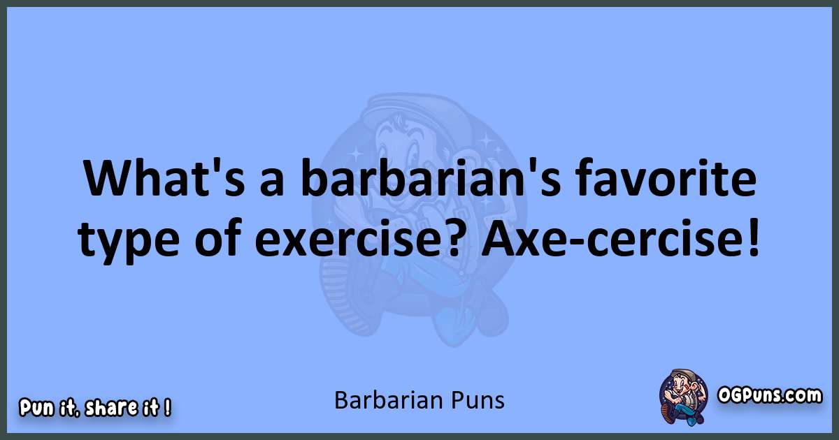 pun about Barbarian puns