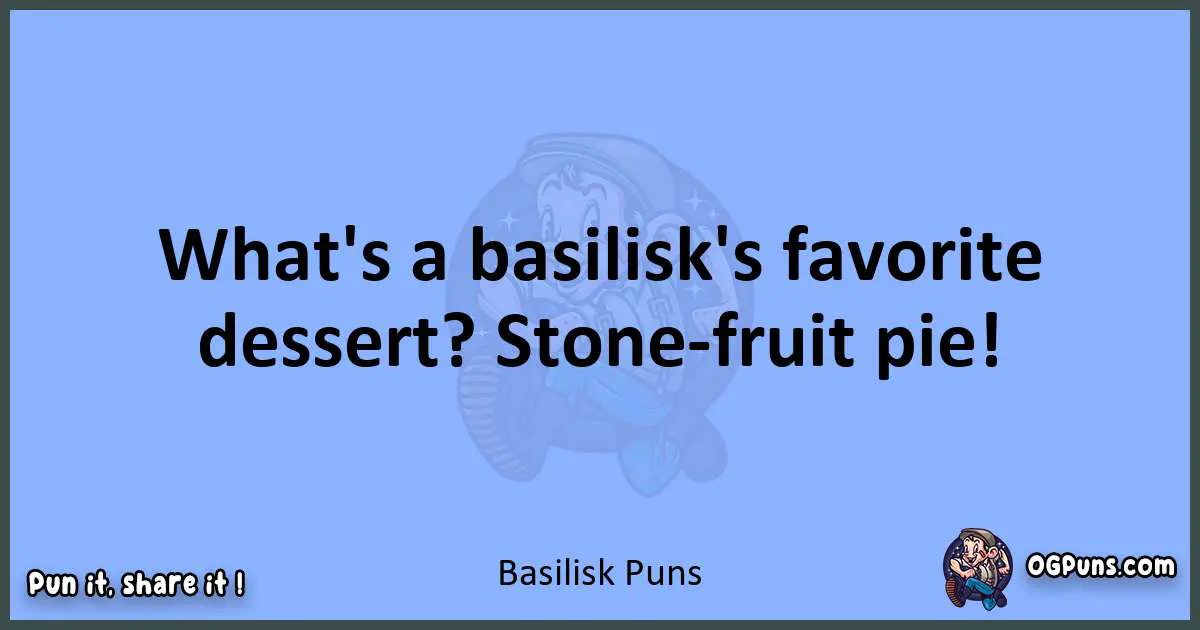 pun about Basilisk puns