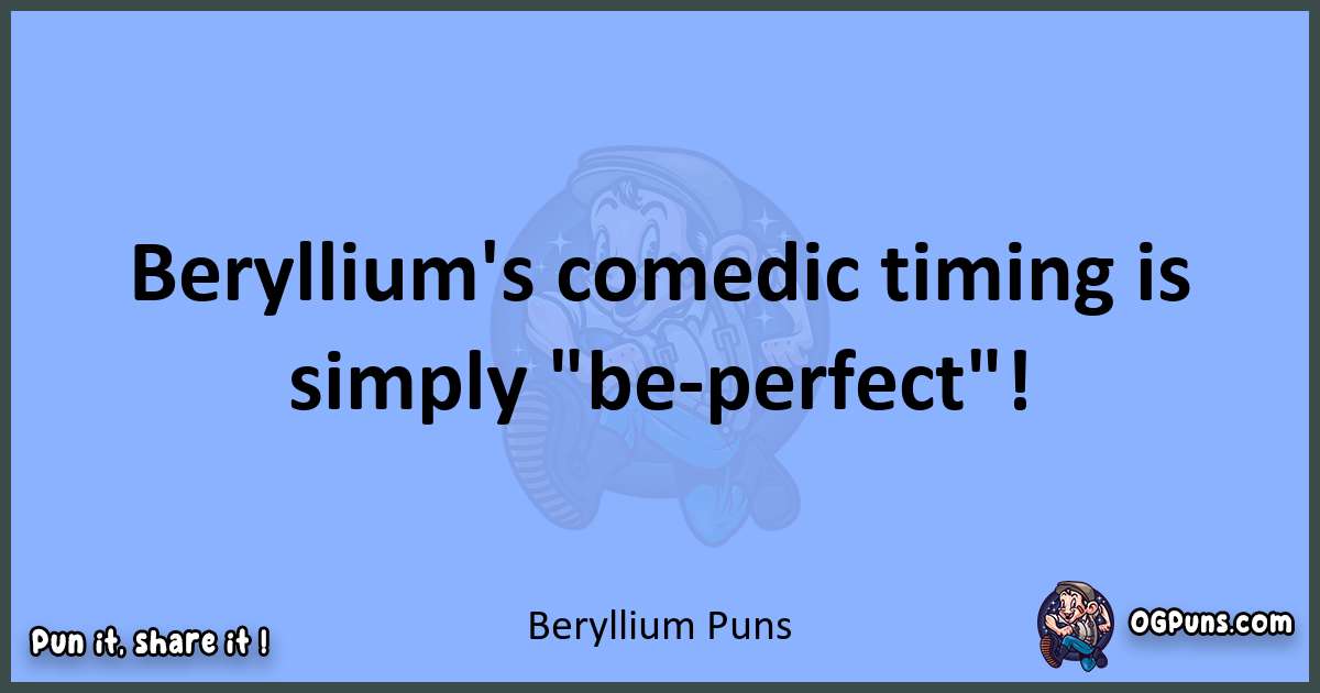 pun about Beryllium puns