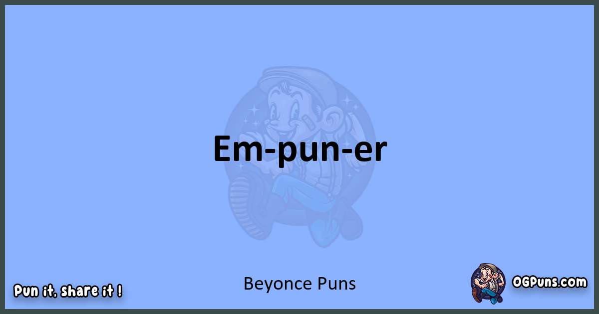 pun about Beyonce puns