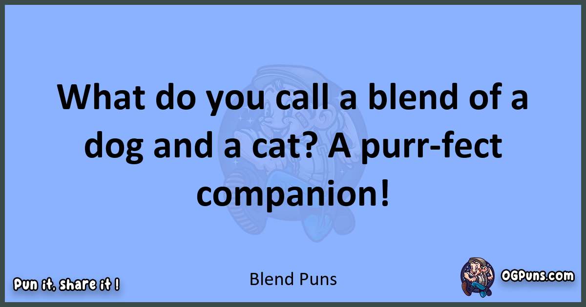 pun about Blend puns