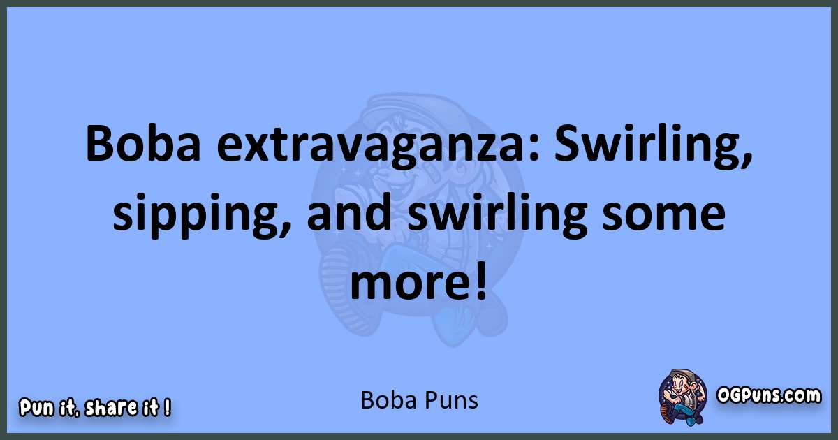 pun about Boba puns
