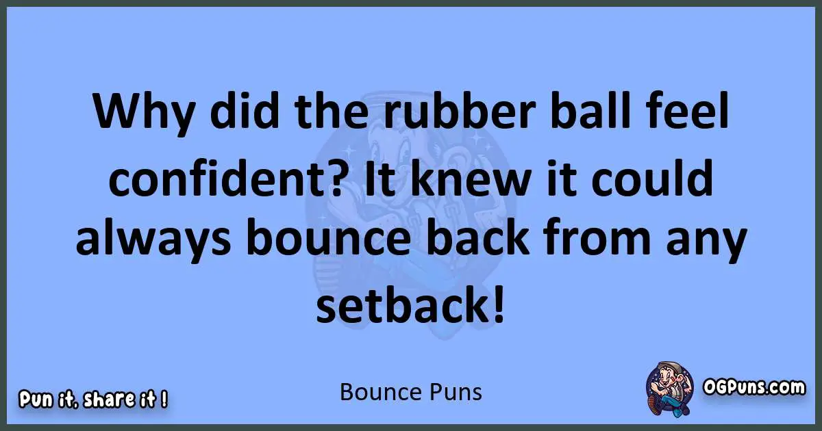 pun about Bounce puns