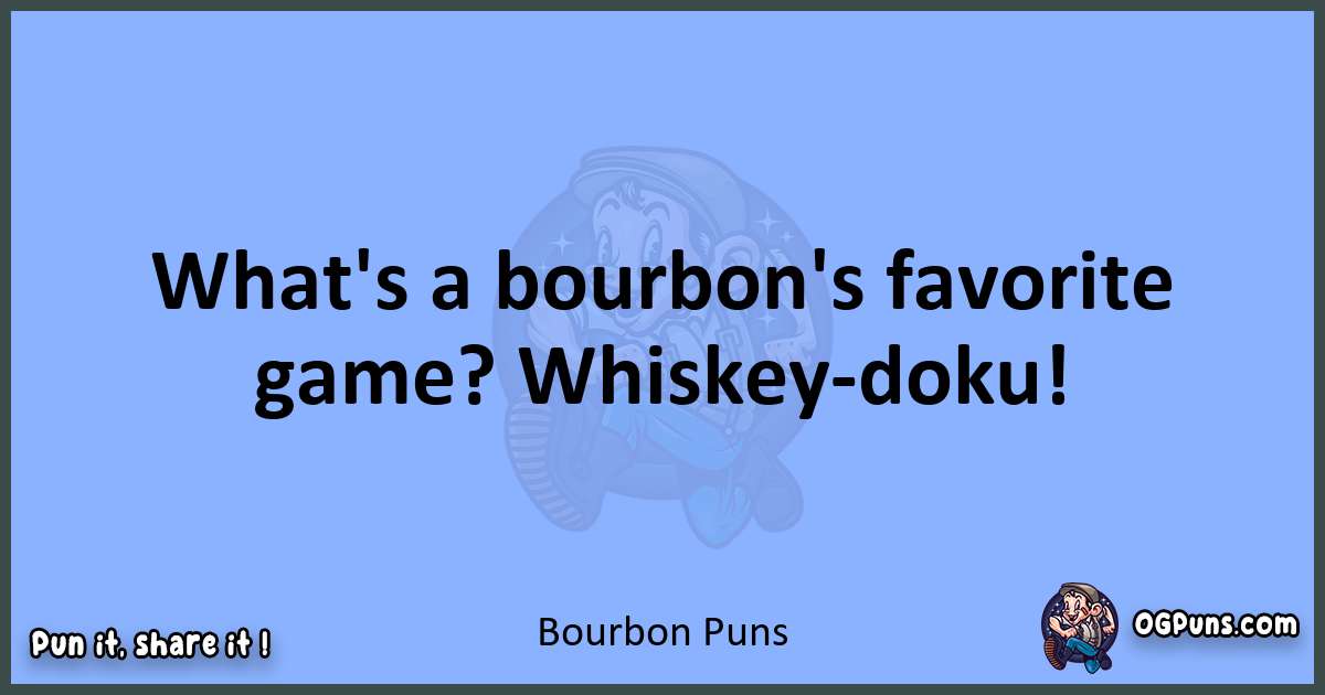 pun about Bourbon puns