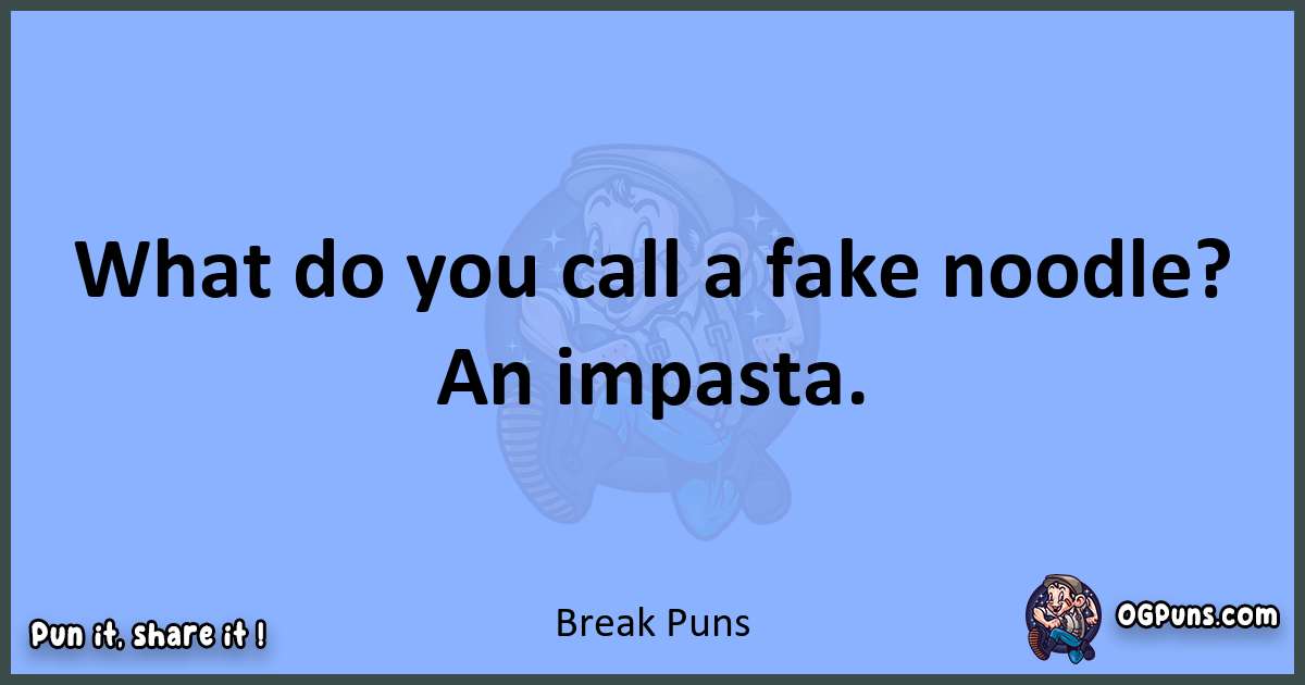 pun about Break puns