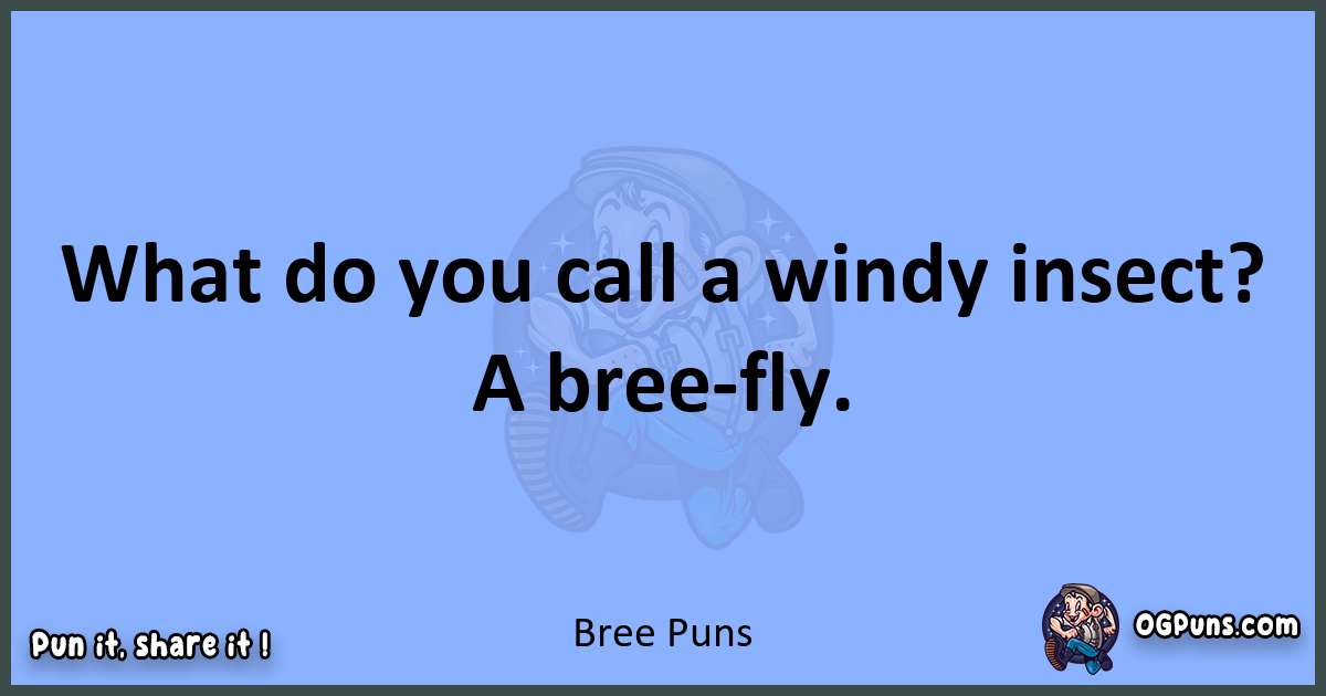 pun about Bree puns