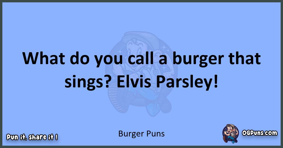 pun about Burger puns