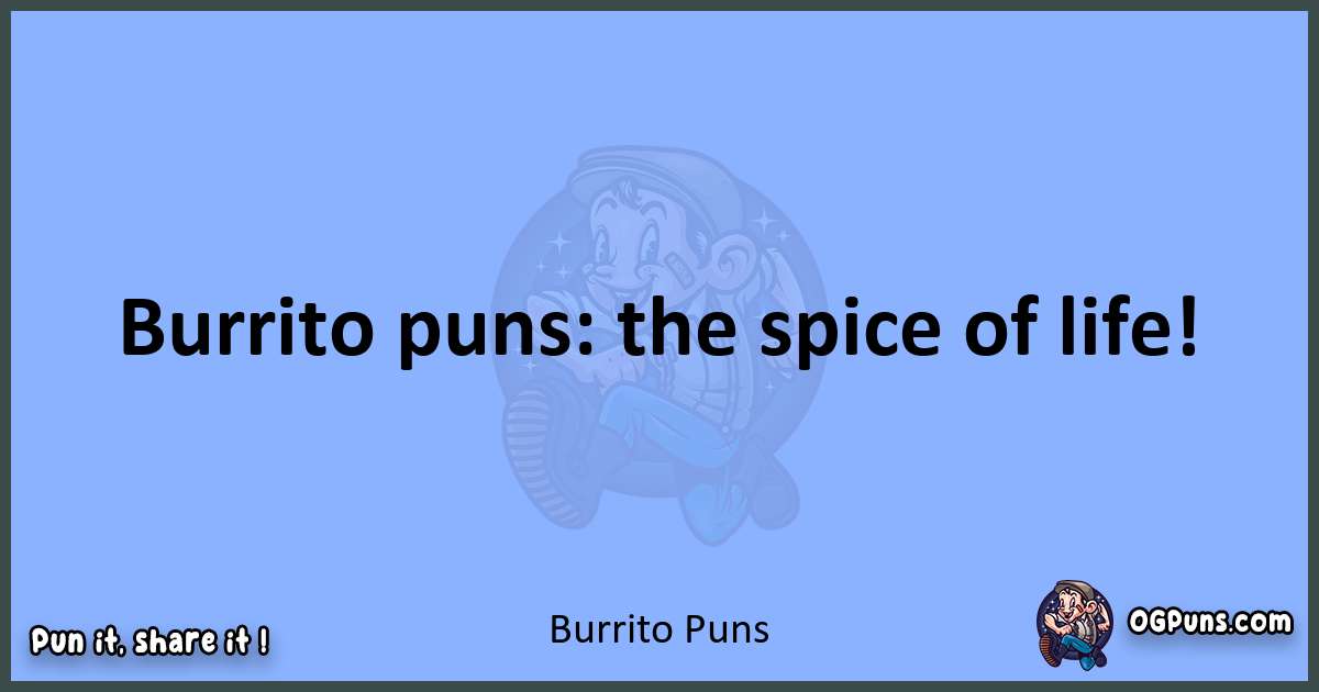 pun about Burrito puns