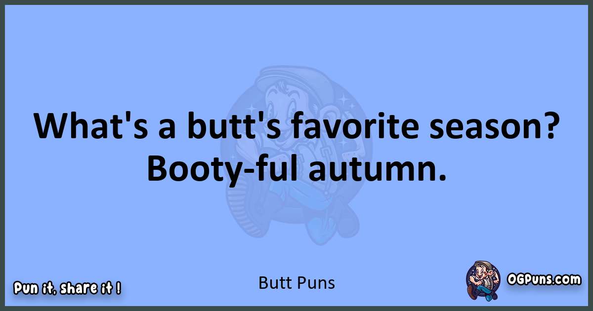 pun about Butt puns