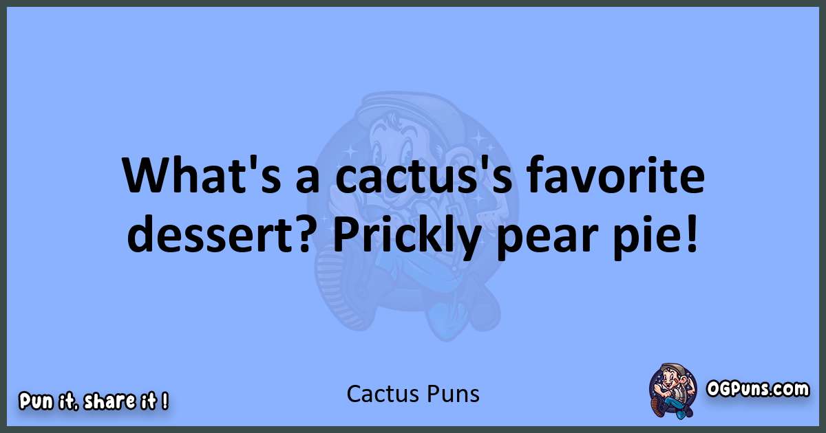 pun about Cactus puns