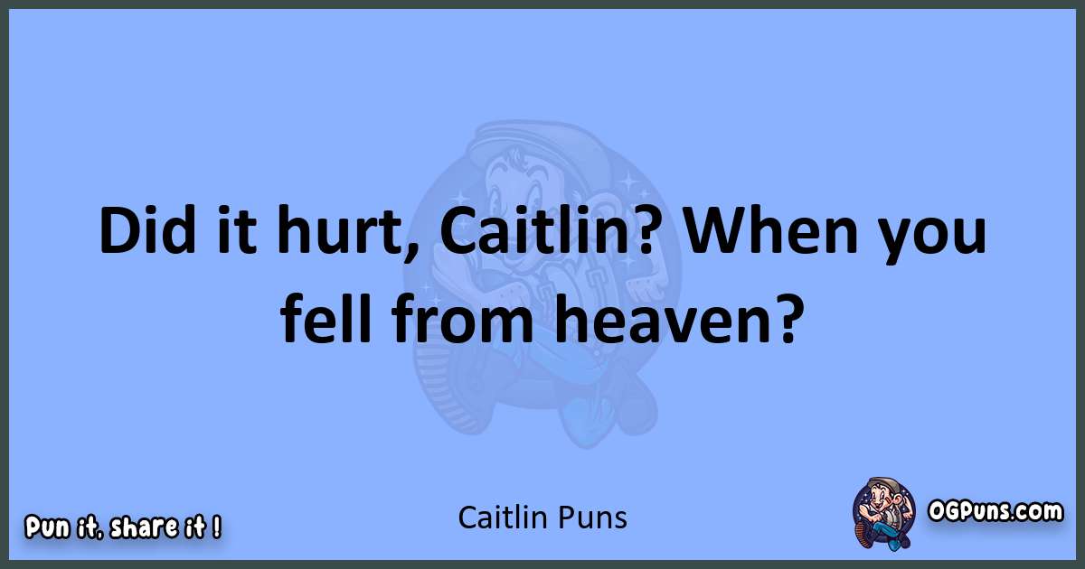 pun about Caitlin puns