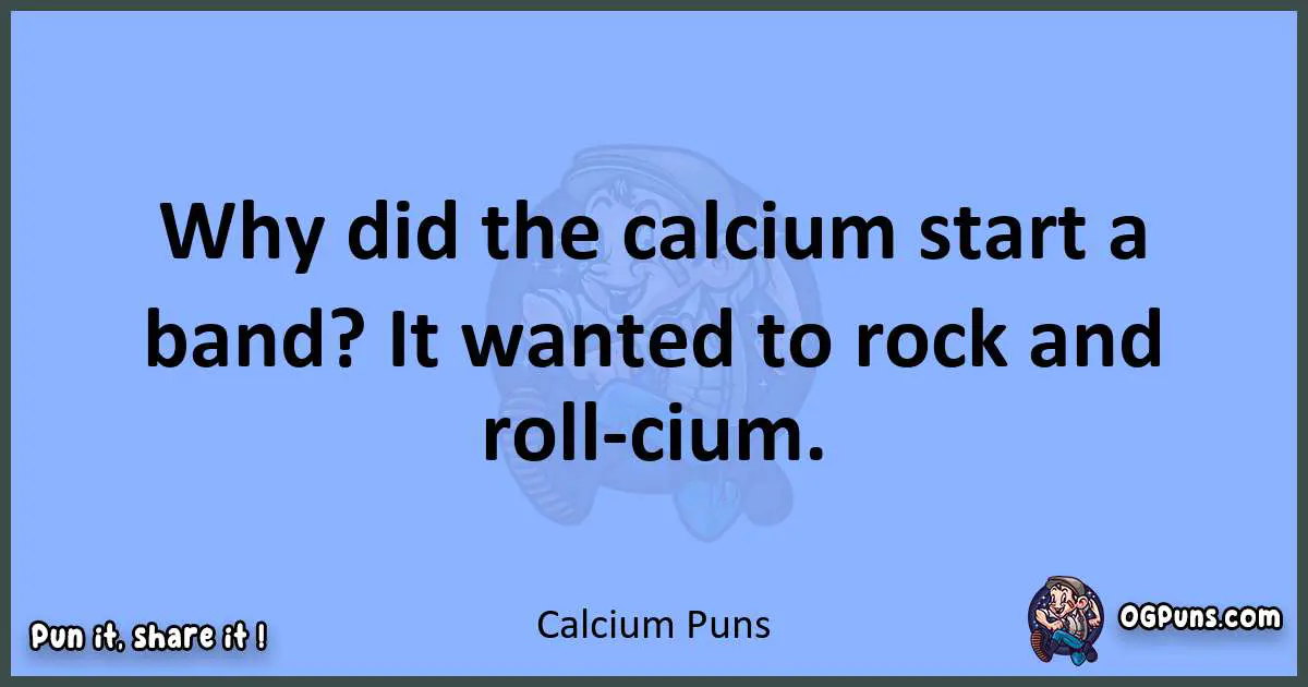 pun about Calcium puns