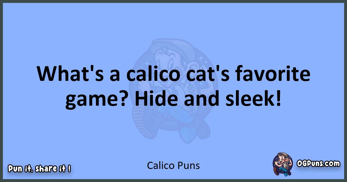 pun about Calico puns