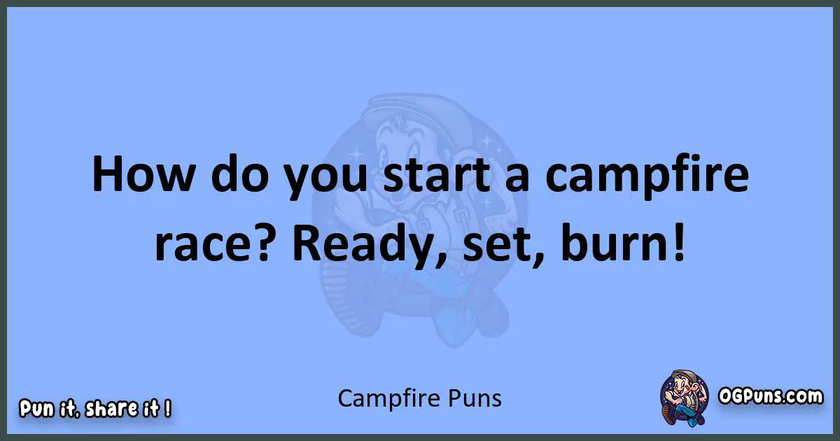 pun about Campfire puns