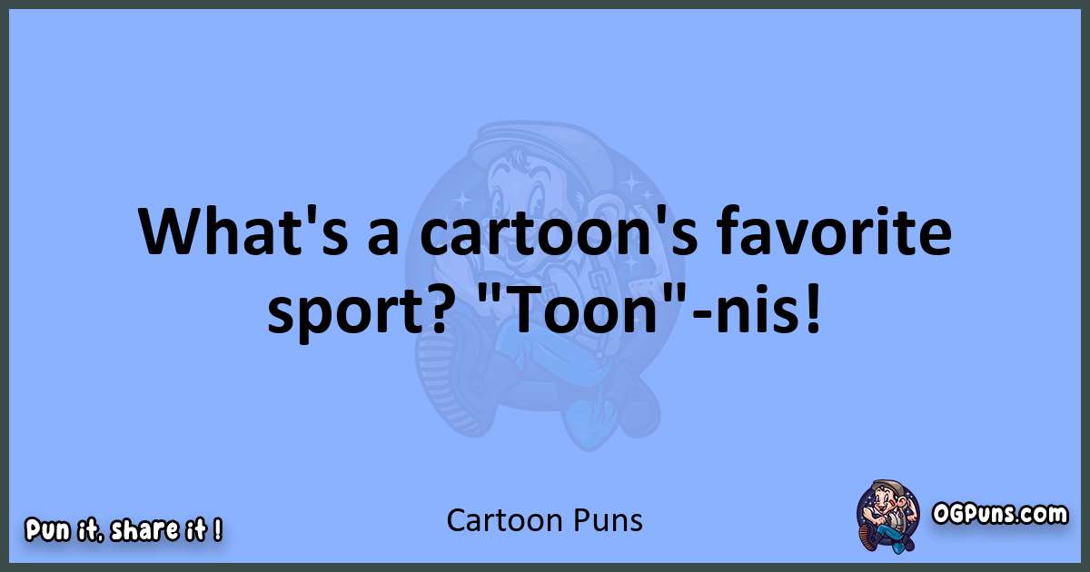 pun about Cartoon puns