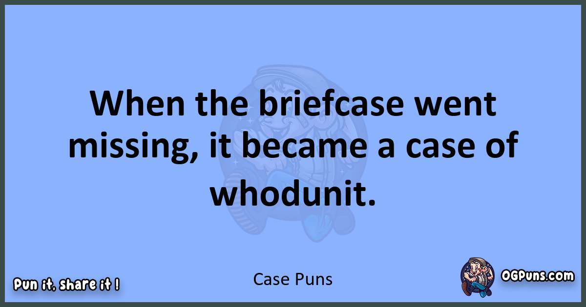 pun about Case puns