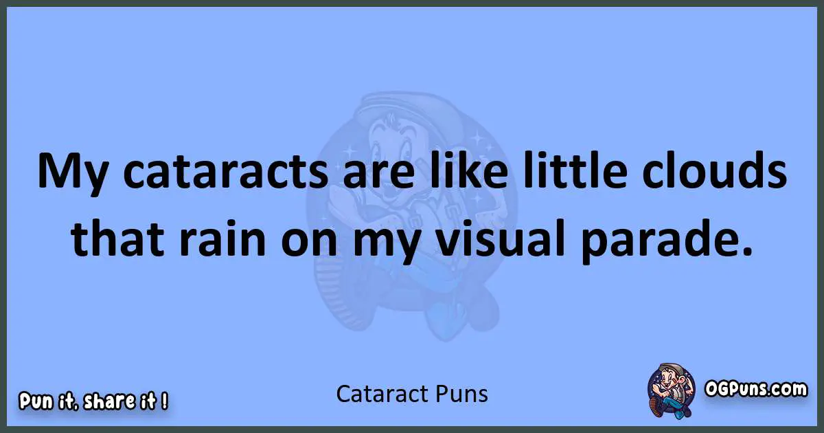pun about Cataract puns