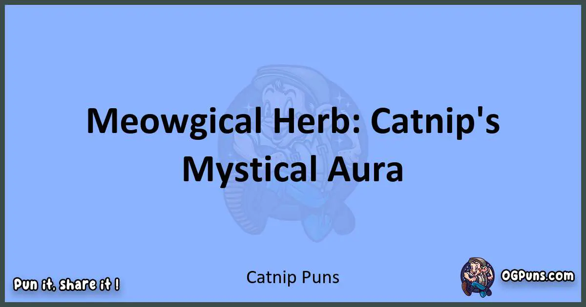 pun about Catnip puns