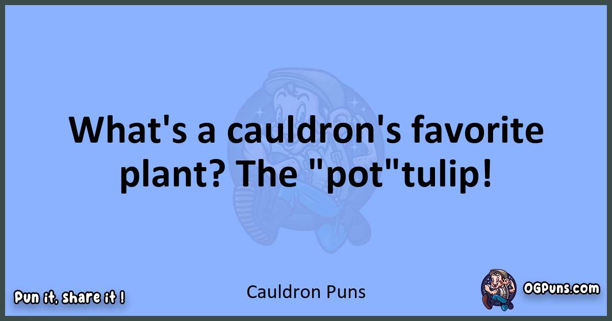 pun about Cauldron puns