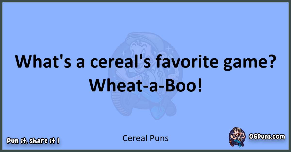 pun about Cereal puns