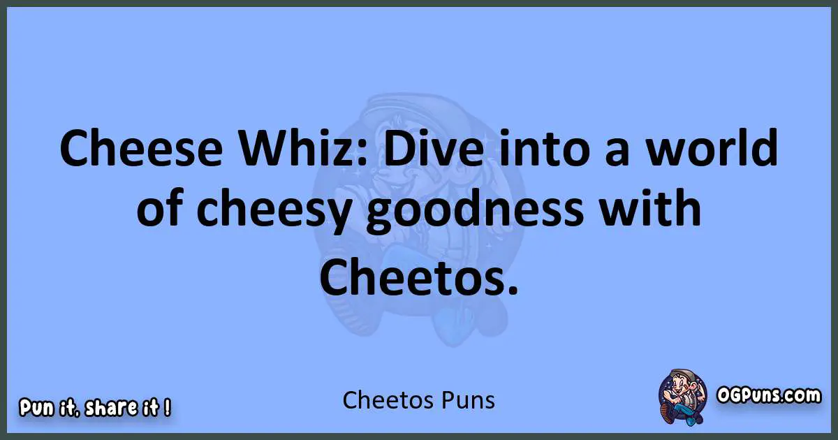 pun about Cheetos puns