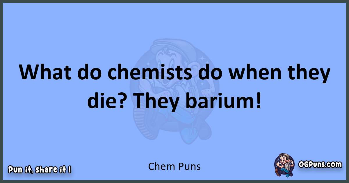 pun about Chem puns